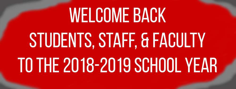 Welcome back students, staff & faculty to the 2018-2019 school year